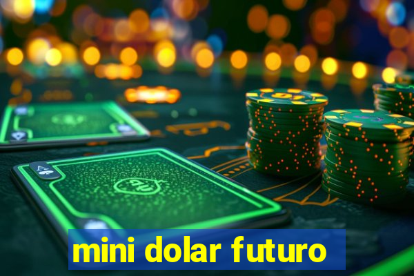 mini dolar futuro